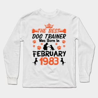 Happy Birthday Dog Mother Father 38 Years Old The Best Dog Trainer Was Born In February 1983 Long Sleeve T-Shirt